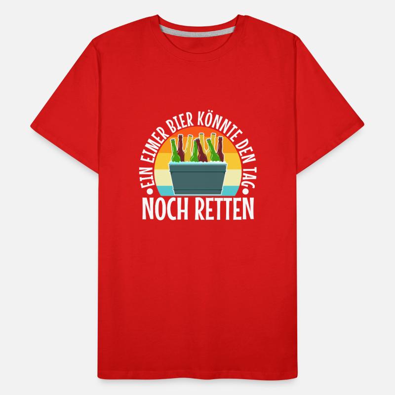 Ein Eimer Bier könnte den Tag noch retten Männer Premium Bio T-Shirt