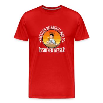 Soberly considered, it was better drunk - Men's Premium Organic T-Shirt - red - Front - Damien (186cm)