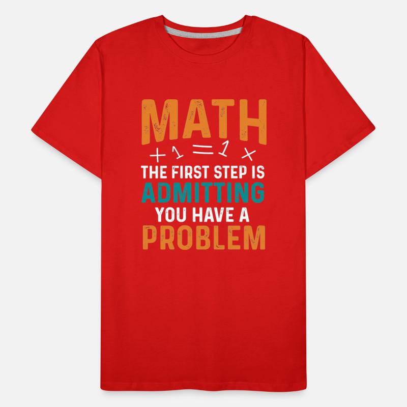 Math First Step is Admitting You Have a Problem Men's Premium Organic T-Shirt