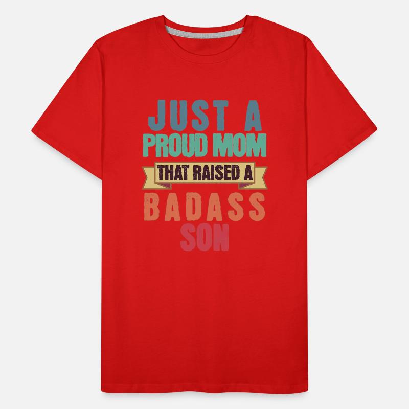 Nur eine stolze Mutter, die einen knallharten Sohn lustig großgezogen hat Männer Premium Bio T-Shirt