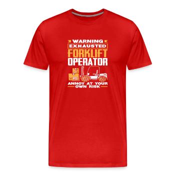 Warnung Erschöpfter Gabelstaplerfahrer Ärger Auf - Männer Premium Bio T-Shirt - Rot - Vorne - Damien (186cm)