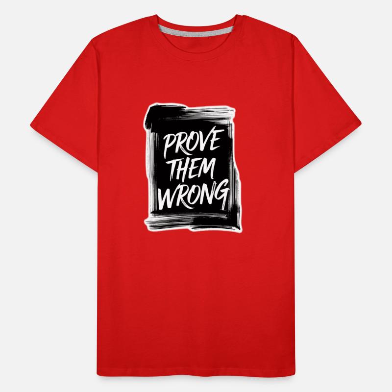 Prove Them WRONG Men's Premium Organic T-Shirt