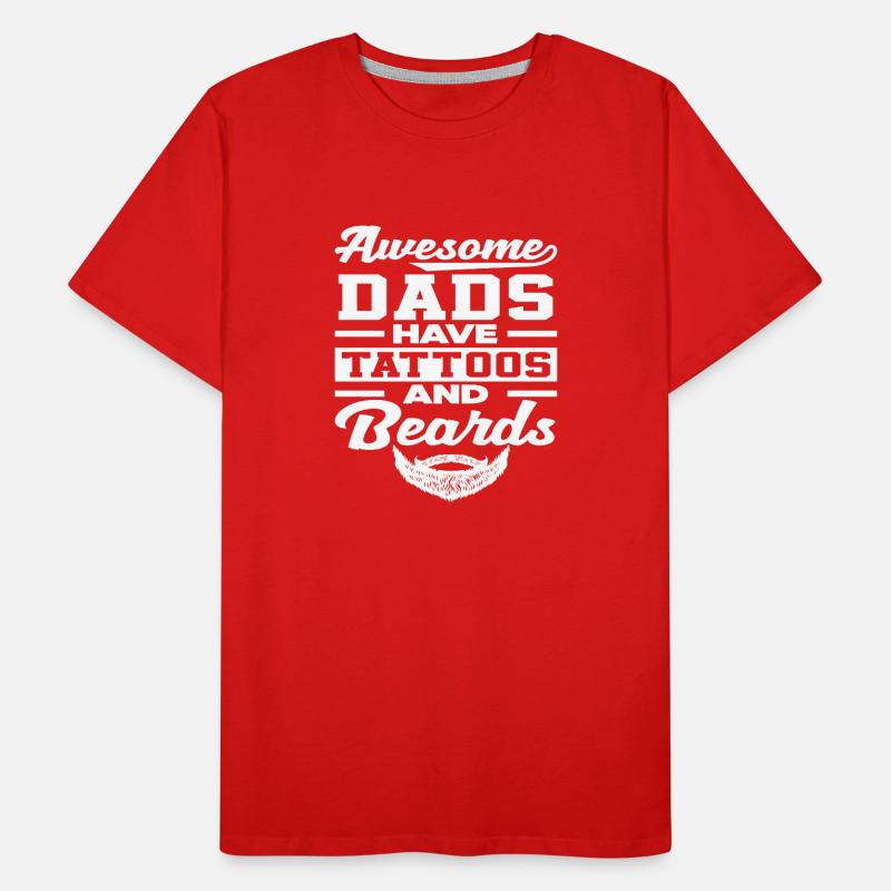 Great dads have tattoos and beards Men's Premium Organic T-Shirt