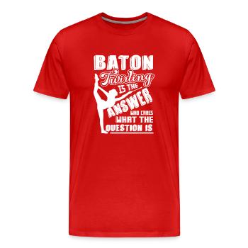 Baton Twirling Is The Answer - Men's Premium Organic T-Shirt - red - Front - Damien (186cm)