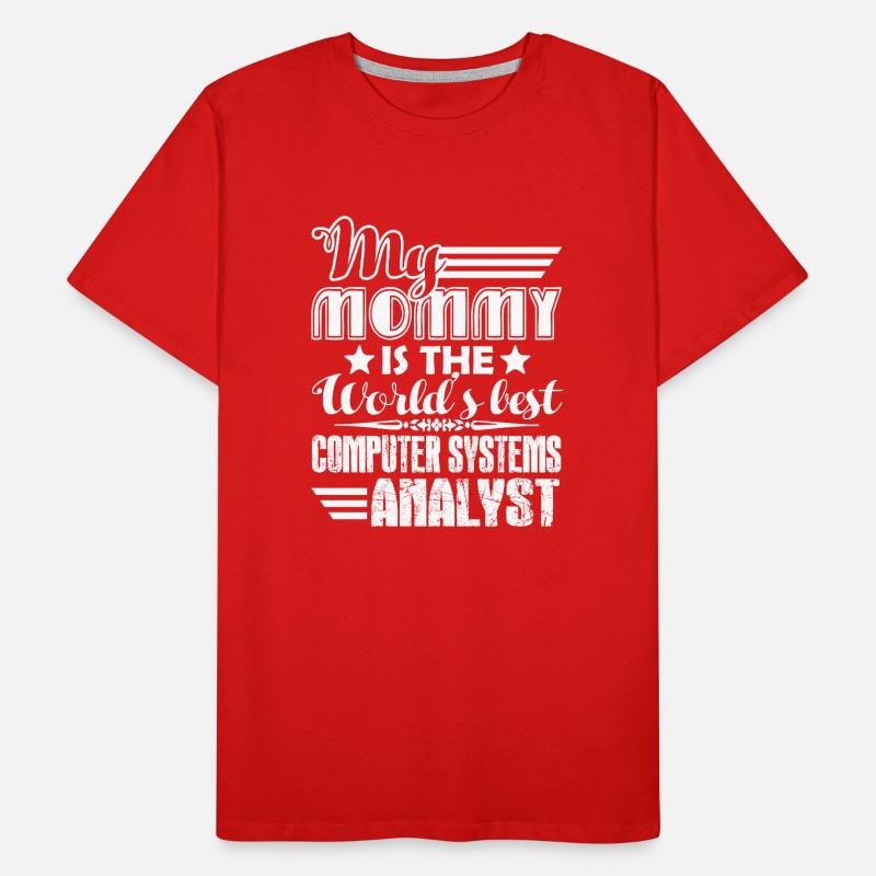 My Mom Is The World's Best Computer System Analyst Men's Premium Organic T-Shirt