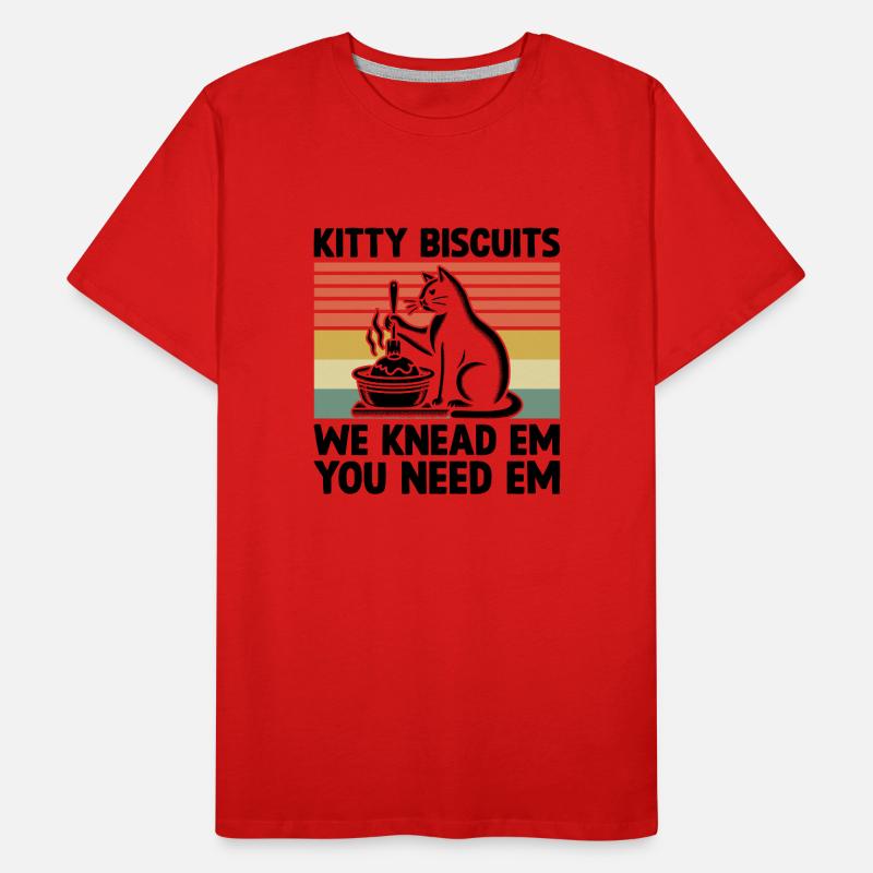Kitty Biscuits We Knead Em You Need Em Baking Bake Men's Premium Organic T-Shirt