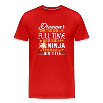 Drummer Is Not An Actual Job Title - Men's Premium Organic T-Shirt - red - Front - Damien (186cm)