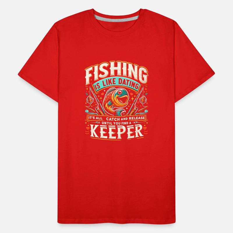 La pêche, c’est comme sortir avec quelqu’un, c’est tout prendre et relâcher T-shirt bio Premium Homme