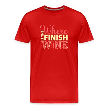 Where Is The Finish Wine? Funny Wine Quote for - Men's Premium Organic T-Shirt - red - Front - Damien (186cm)