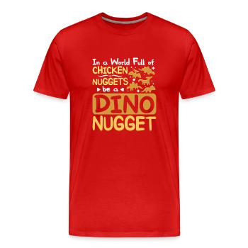 Dans le monde plein de nuggets de poulet être une pépite de dinosaure - T-shirt bio Premium Homme - rouge - Devant - Damien (186cm)