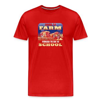 Geboren Zum Farmen Gezwungen Zur Schule - Männer Premium Bio T-Shirt - Rot - Vorne - Damien (186cm)