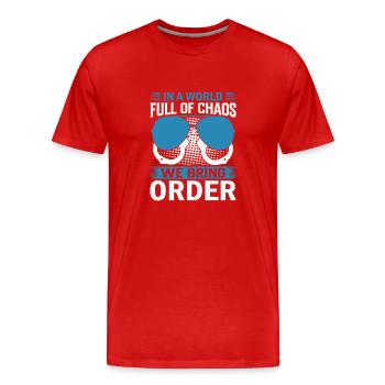 In a world full of chaos, we bring order. - Men's Premium Organic T-Shirt - red - Front - Damien (186cm)