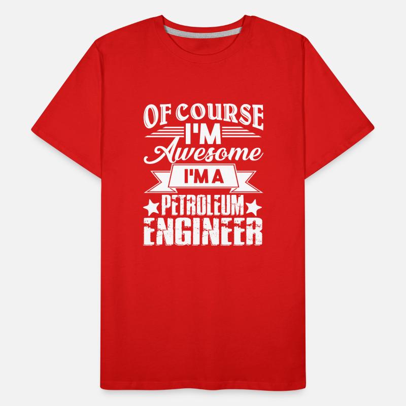 Petroleum Engineer I am A Petroleum Engineer Men's Premium Organic T-Shirt