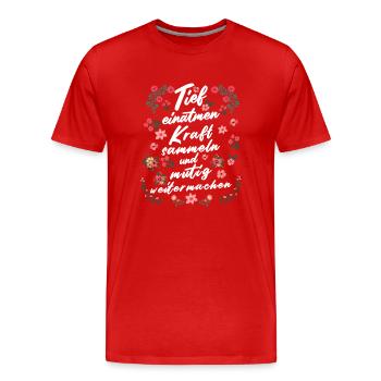 Tief Einatmen Kraft Sammeln Neustart - Männer Premium Bio T-Shirt - Rot - Vorne - Damien (186cm)