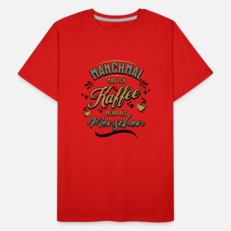 Lustiger Spruch Kaffee Menschen Statement Männer Premium Bio T-Shirt