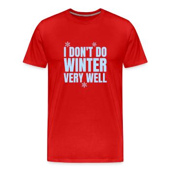 Funny I Don't Winter Very Well, Winter Season - Men's Premium Organic T-Shirt - red - Front - Damien (186cm)