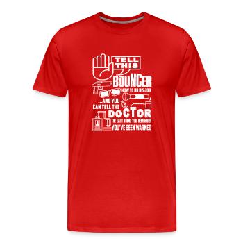 Tell This Bouncer How To Do His Job - Men's Premium Organic T-Shirt - red - Front - Damien (186cm)