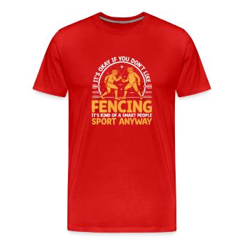 Es ist in Ordnung, wenn Sie das Fechten nicht mögen Fechter Athlet - Männer Premium Bio T-Shirt - Rot - Vorne - Damien (186cm)