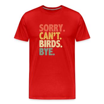 Sorry Can’t Birds Bye Birdwatching Birder Bird - T-shirt bio Premium Homme - rouge - Devant - Damien (186cm)