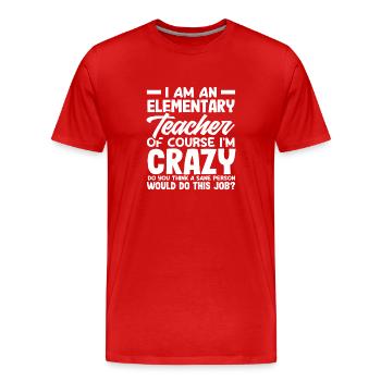 Primary school teacher Of course I'm a madwoman - Men's Premium Organic T-Shirt - red - Front - Damien (186cm)