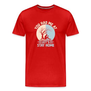 You Had Me At 'Let's Stay Home Sayings For - Men's Premium Organic T-Shirt - red - Front - Damien (186cm)