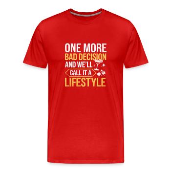 Une mauvaise décision de plus et nous l’appellerons une - T-shirt bio Premium Homme - rouge - Devant - Damien (186cm)