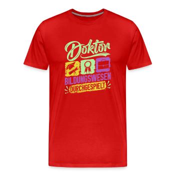 Doktortitel DOKTOR BILDUNGSWESEN DURCHGESPIELT - Männer Premium Bio T-Shirt - Rot - Vorne - Damien (186cm)