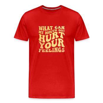 Was kann mein Mund tun, um deine Gefühle zu verletzen Sarkasmus - Männer Premium Bio T-Shirt - Rot - Vorne - Damien (186cm)