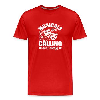 Musicals Rufen Und Ich Muss Gehen Musical Lover - Männer Premium Bio T-Shirt - Rot - Vorne - Damien (186cm)