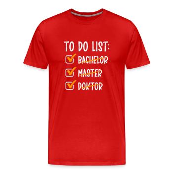 Doktorand TO DO LIST BACHELOR MASTER DOKTOR Lustig - Männer Premium Bio T-Shirt - Rot - Vorne - Damien (186cm)