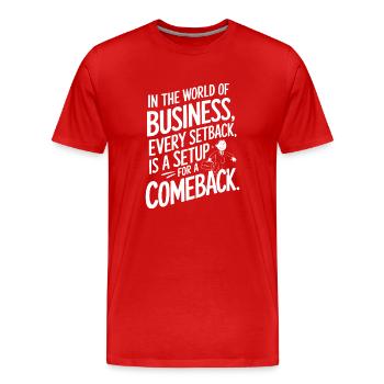 In the world of business, every setback is a setup - Men's Premium Organic T-Shirt - red - Front - Damien (186cm)