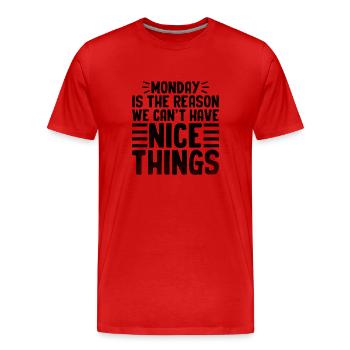 Der Montag ist der Grund, warum wir keine schönen Dinge haben können - Männer Premium Bio T-Shirt - Rot - Vorne - Damien (186cm)