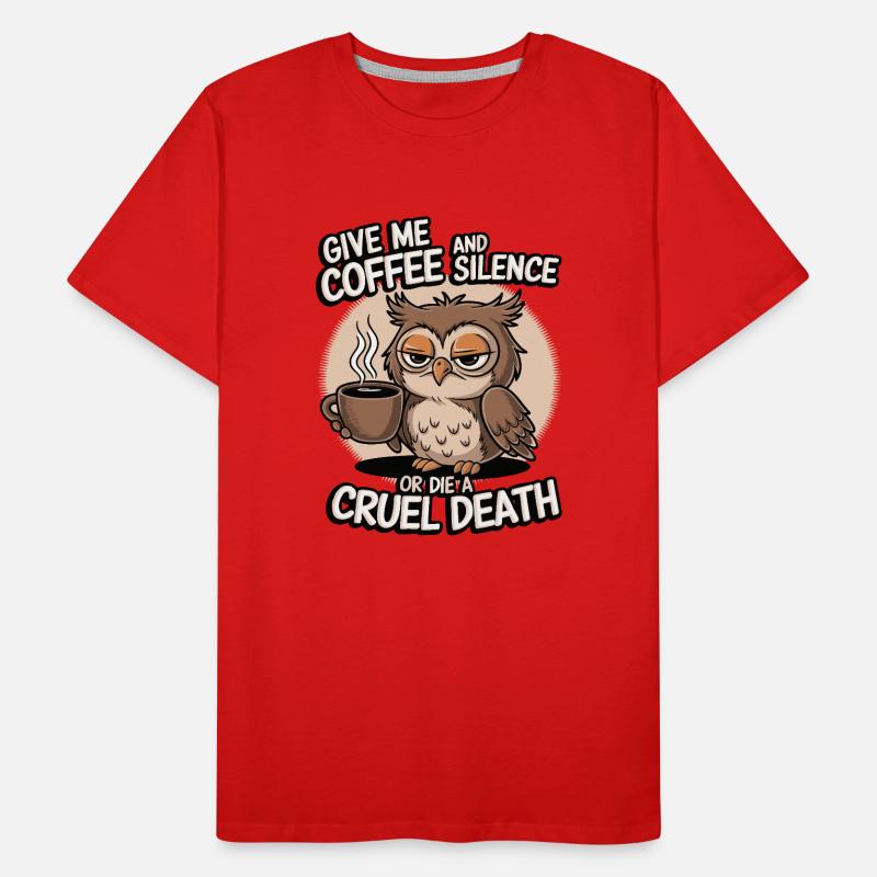 Kaffee Eule - geb mir Kaffee und Stille oder stirb Männer Premium Bio T-Shirt