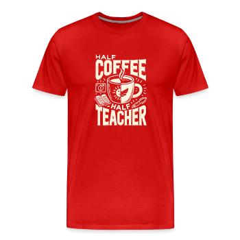 Halb Kaffee halb Lehrer - Männer Premium Bio T-Shirt - Rot - Vorne - Damien (186cm)