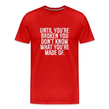 Bis du kaputt bist, weißt du nicht, was du bist. - Männer Premium Bio T-Shirt - Rot - Vorne - Damien (186cm)