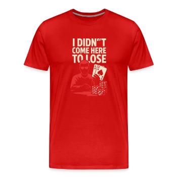 Ich bin nicht zum Verlieren hier - Männer Premium Bio T-Shirt - Rot - Vorne - Damien (186cm)