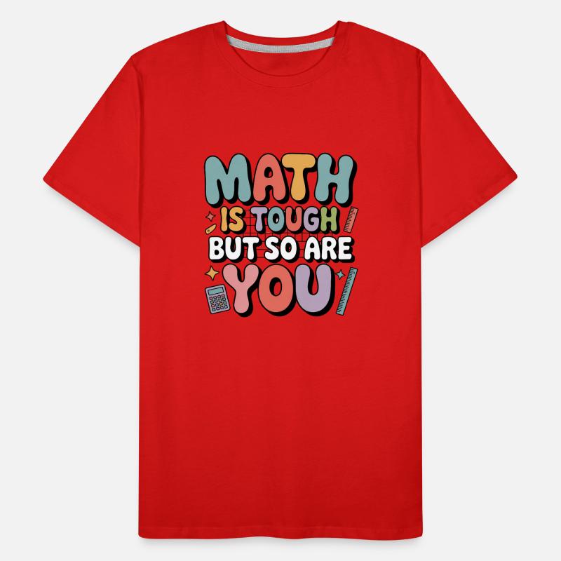 Les maths sont difficiles, vous aussi ! Motivation de l’enseignant Dicton T-shirt bio Premium Homme