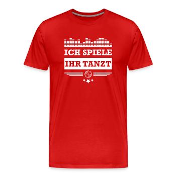DJ Deejay Djing Shirt T-Shirt Ich Spiele Ihr Tanzt - Männer Premium Bio T-Shirt - Rot - Vorne - Damien (186cm)