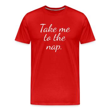 Take me to the nap, funny sarcastic nap slogan - Men's Premium Organic T-Shirt - red - Front - Damien (186cm)