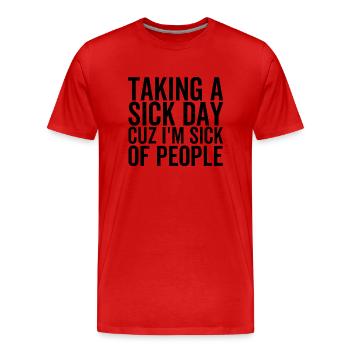 Prendre un jour de maladie Cuz J’en ai marre des gens - T-shirt bio Premium Homme - rouge - Devant - Damien (186cm)
