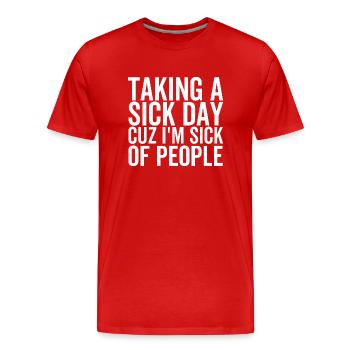 Prendre un jour de maladie Cuz J’en ai marre des gens - T-shirt bio Premium Homme - rouge - Devant - Damien (186cm)