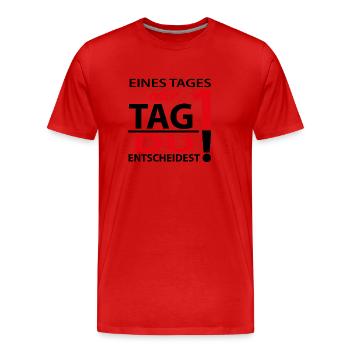 Eines Tages oder Tag 1 - Du entscheidest! - Männer Premium Bio T-Shirt - Rot - Vorne - Damien (186cm)