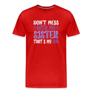 C’est drôle de ne pas jouer avec ma sœur, c’est mon travail - T-shirt bio Premium Homme - rouge - Devant - Damien (186cm)