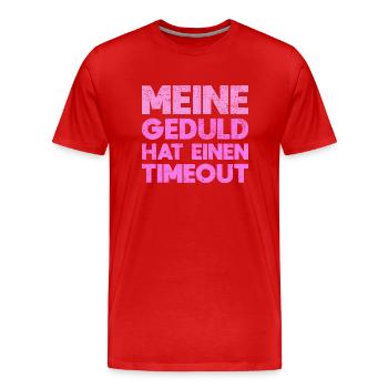 Meine Geduld Hat Einen Timeout - Männer Premium Bio T-Shirt - Rot - Vorne - Damien (186cm)