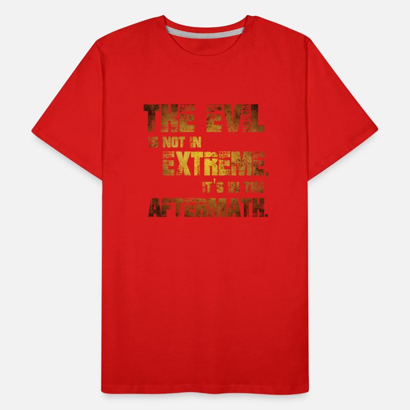 Le mal n’est pas dans les extrêmes, il est dans l’après-temps T-shirt bio Premium Homme
