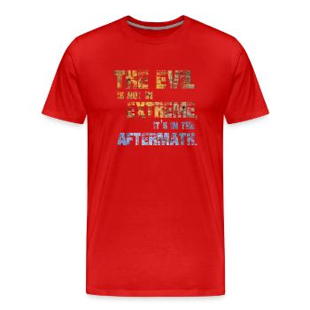 The Evil is not in extremes, it's in the aftermath - Men's Premium Organic T-Shirt - red - Front - Damien (186cm)