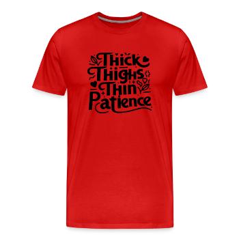 Thick Thighs Thin Patience - Men's Premium Organic T-Shirt - red - Front - Damien (186cm)