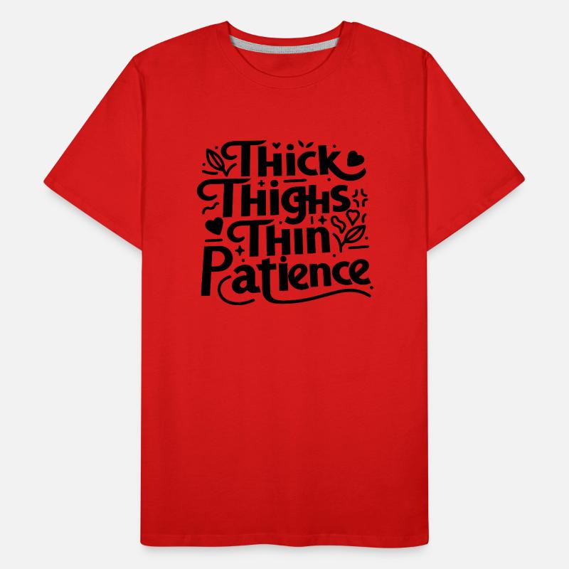 Thick Thighs Thin Patience Men's Premium Organic T-Shirt