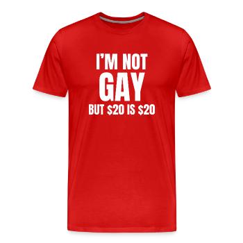 I'm not gay but 20 dollars are 20 dollars - Men's Premium Organic T-Shirt - red - Front - Damien (186cm)