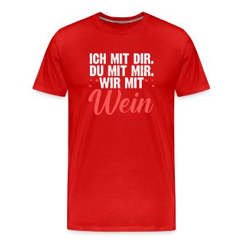 Ich Mit Dir Du Mit Mir Wir Mit Wein - Männer Premium Bio T-Shirt - Rot - Vorne - Damien (186cm)